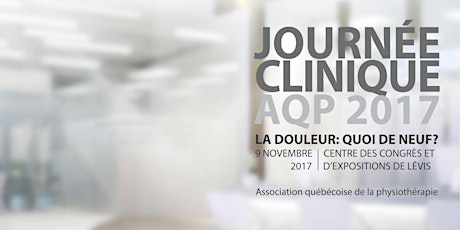 Journée clinique AQP 2017 - La douleur: quoi de neuf? primary image