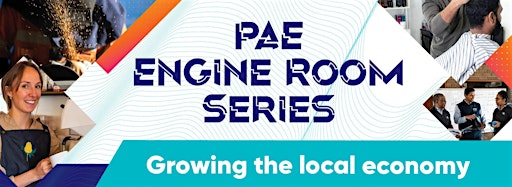 Bild für die Sammlung "PAE Engine Room Series: Growing the local economy"