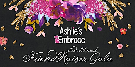 Ashlie's Embrace 3rd Annual FriendRaiser Gala primary image