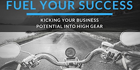 Fuel Your Success in 2018: Kicking Your Business Potential into High Gear primary image