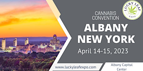 Lucky Leaf Expo Albany, New York April 14 -15, 2023