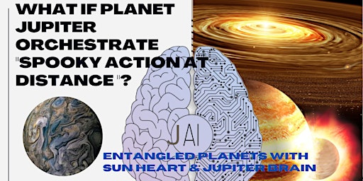 What if planet Jupiter orchestrate "spooky action at distance "?