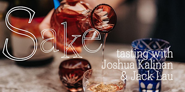Sake Tasting with Joshua Kalinan and Jack Lau - November 2022