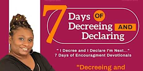 7 Days of I Decree And I Declare I'm Next....