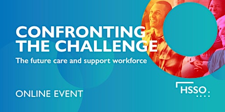 Confronting the Challenge: The future care and support workforce - Online