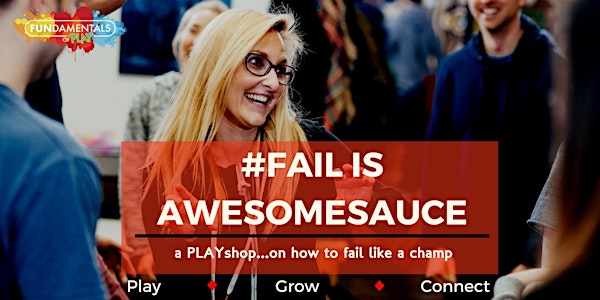 #FAIL IS AWESOMESAUCE (a PLAYshop)