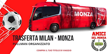 Partecipa alla Trasferta di Serie A: MILANO per  Milan - Monza