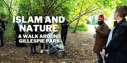 Islam and Nature: a walk around Gillespie Park