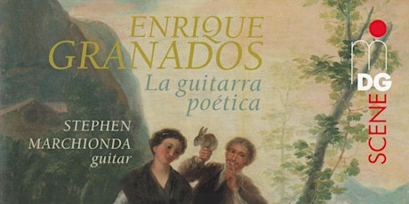Imagen principal de "La guitarra poética" Enrique Granados por Stephen Marchionda