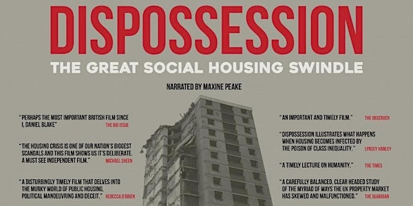 Dispossession: The Great Housing Swindle - Brighton Screening & Discussion