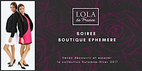 Image principale de Présentation collection Automne-Hiver 2017 LOLA DE FRANCE- Boutique Éphémère Saint-Maur-Des-Fosses