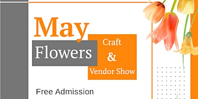 5th Annual May Flowers Craft & Vendor Show