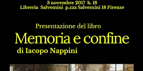 Immagine principale di Presentazione del libro di Iacopo Nappini Memoria e confine con la partecipazione di Marino Rosso, Francesca Naldini, Ugo Barlozzetti. 