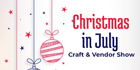 9th Annual Christmas in July Craft & Vendor Show