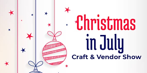 9th Annual Christmas in July Craft & Vendor Show primary image