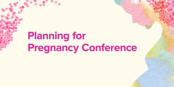 Planning for Pregnancy Conference