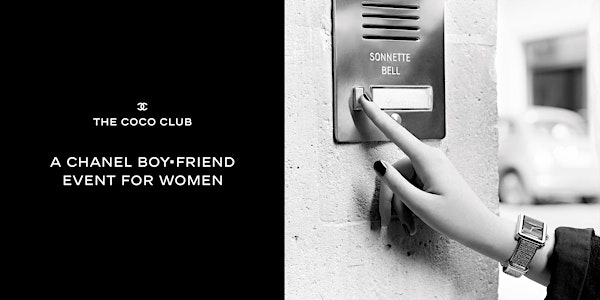 THE COCO CLUB: A CHANEL BOY•FRIEND EVENT FOR WOMEN