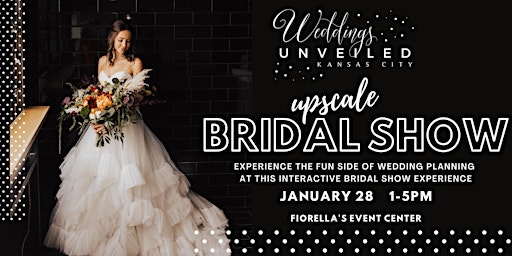 Weddings Unveiled - Kansas City Bridal Show - Winter Event