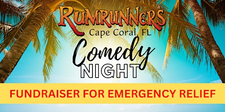 Cape Coral Comedy Night Fundraiser  for SWFL Emergency Relief Fund