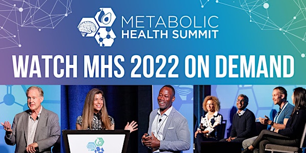 Metabolic Health Summit 2022 On Demand