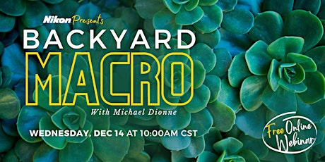 Nikon Presents - Backyard Macro Photography with Bedford Camera
