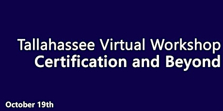 Certification and Beyond - Tallahassee Virtual Workshop primary image