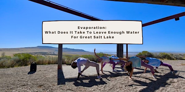 Evaporation: What Does It Take To Leave Enough Water For Great Salt Lake."