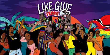 Like Glue Fridays |  Atlanta Reggae, Soca, Afrobeat & Dancehall