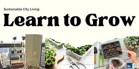 Learn to Grow #SustainableCityLiving primary image