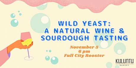 Wild Yeast: A Natural Wine & Sourdough Tasting primary image