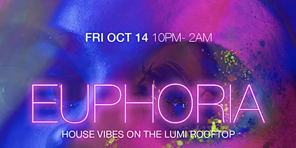 Free Entry to  Lumi • Euphoria  • Friday Oct 14th