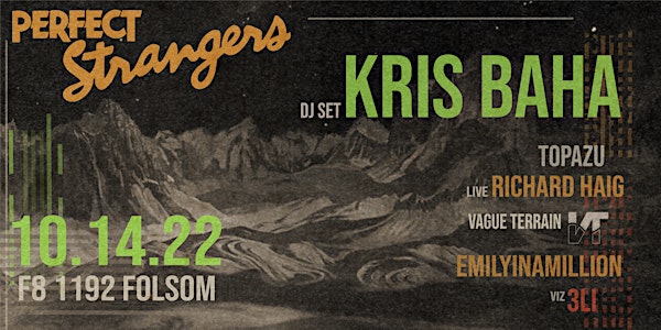 Perfect Strangers presents KRIS BAHA (dj set) with VAGUE TERRAIN, TOPAZU