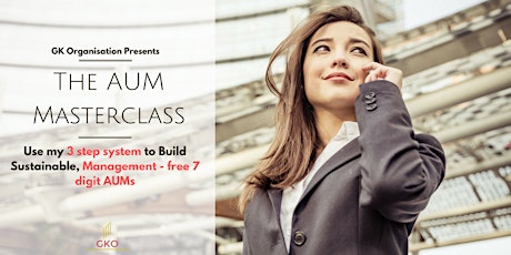 The AUM Masterclass - Building Sustainable, Management - free 7 digit AUMs primary image