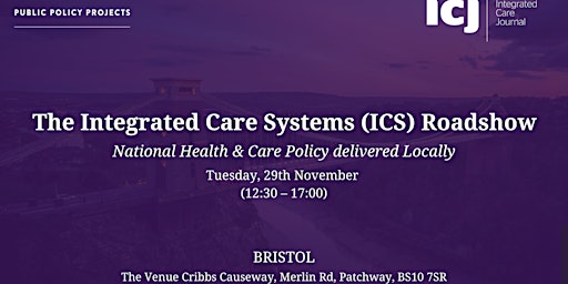 The Integrated Care Systems (ICS) Roadshow: Bristol (Southwest)