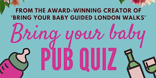 BRING YOUR BABY PUB QUIZ @ The Vine, KENTISH TOWN (NW5) near HIGHGATE primary image