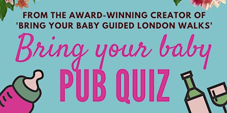 BRING YOUR BABY PUB QUIZ @ The Vine, KENTISH TOWN (NW5) near HIGHGATE