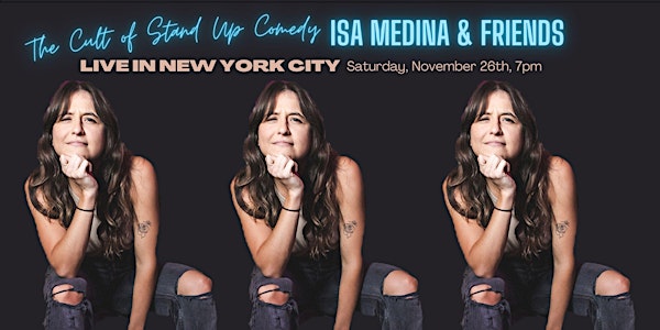 The Cult of Stand Up Comedy: Isa Medina & Friends