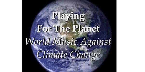 Playing For The Planet: World Music Against Climate Change