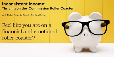 Inconsistent income: Thriving On the Commission Roller Coaster