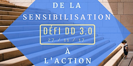 DÉFI DD 3.0: DE LA SENSIBILISATION À L'ACTION !