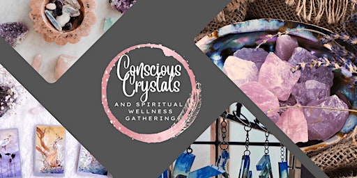 Conscious Crystals and Spiritual Wellness Gathering