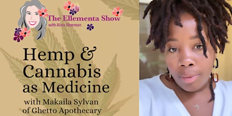 Hemp and Cannabis as Medicine with Makaila Sylvan primary image