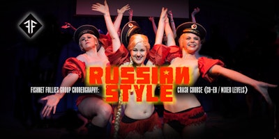 Intro to Burlesque: "Russian Style" Choreography - Fishnet Follies