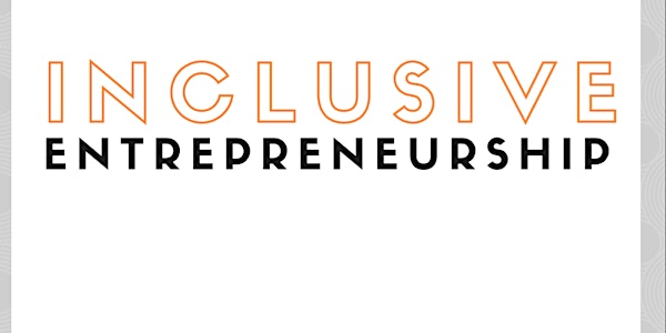 INCLUSIVE ENTREPRENEURSHIP - Global Entrepreneurship Week