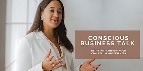 Primaire afbeelding van Conscious Business Talk - Netwerkevent voor vrouwelijke ondernemers