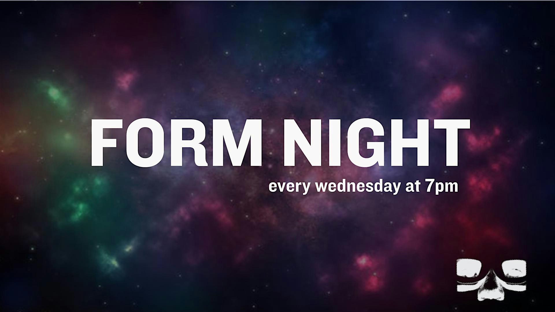 Form Night: Hosted by Cousin Jaegar
