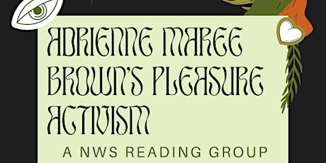 Adrienne Maree Brown's Pleasure Activism: A NWS Reading Group