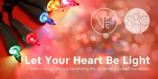 Let Your Heart Be Light: A Benefit Concert for Lowell Elementary