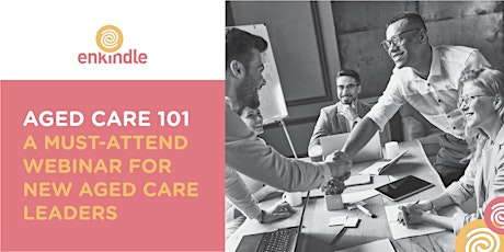 Aged Care 101 - A must-attend webinar for new Aged Care Leaders