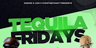 Primaire afbeelding van Tequila Fridays Each and Every Friday